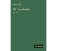 The Percy Anecdotes: Vol. 1-2