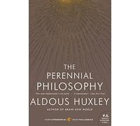 The Perennial Philosophy: An Interpretation of the Great Mystics, East and West (Harper Perennial Modern Classics)