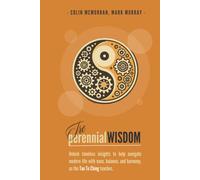 The Perennial Wisdom: Unlock timeless insights to help navigate modern life with ease, balance, and harmony as the Tao Te Ching teaches.