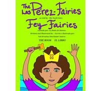 The Pérez- Fairies As Told by Fey Fairies: Los Pérez-Fairies Contado por Fey Fairies