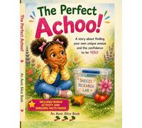 The Perfect Achoo!: A Funny Children's Picture Book About Confidence, Being Yourself, and Finding Your Own Unique Sneeze: Includes Bonus Activity and Sneezing Fact Pages