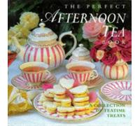 The Perfect Afternoon Tea Book