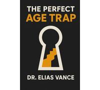 The Perfect Age Trap: The Strategic Career Pivot Playbook for Professionals 32-42: How to Escape the 'Too Young, Too Old' Paradox and Transition Into Work You Actually Want