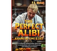 The Perfect Alibi - A Game of Time & Lies: At exactly 11:00 PM, celebrity chef Adrian smiles into the live camera and At that exact same moment, billionaire investor Victor is found murdered, but...