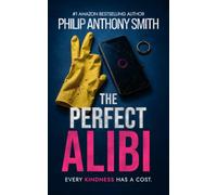 The Perfect Alibi: An incredibly addictive and page-turning psychological thriller
