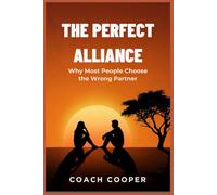 The Perfect Alliance: Why Most People Choose the Wrong Partner