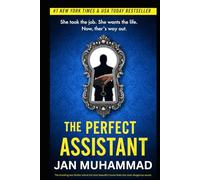 The Perfect Assistant: The shocking new thriller where the most beautiful house hides the most dangerous secret.