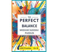 The Perfect Balance: Medium Sudoku Puzzles: Engaging Puzzles That Challenge the Mind Without Overwhelming It. Portable Size 6x 9 inches. (Brain Games)