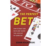 The Perfect Bet: How Science and Math Are Taking the Luck Out of Gambling