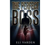 The Perfect Boss: A novel about workplace harassment, institutional betrayal, and the power of survivors who refuse to stay silent