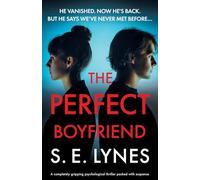 The Perfect Boyfriend: A completely gripping psychological thriller packed with suspense