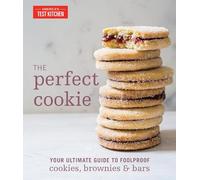 The Perfect Cookie: Your Ultimate Guide to Foolproof Cookies, Brownies & Bars (Perfect Baking Cookbooks)