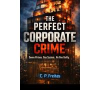 The Perfect Corporate Crime: Seven Virtues, No Culprit (O Livro dos Enganos)