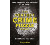 The Perfect Crime Puzzle Book: Over 90 Puzzling Cases To Solve