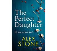 The Perfect Daughter: An absolutely gripping psychological thriller you won't be able to put down