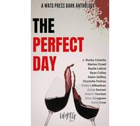 The Perfect Day: A WATG Press Dark Anthology: 5 (WATG Press Collection)