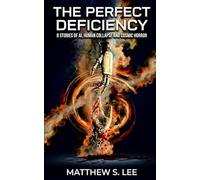 The Perfect Deficiency: 8 Stories Of AI, Human Collapse, and Cosmic Horror