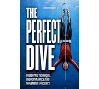The Perfect Dive: Freediving Technique, Hydrodynamics, and Movement Efficiency (The Depth Collector: One Freediving Training Pillar at a Time)