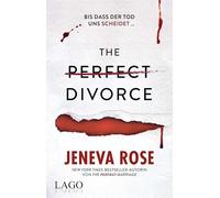 The Perfect Divorce: Bis dass der Tod uns scheidet. Sarah Morgan ist zurück im packenden Nr. 1-New-York-Times-Bestseller