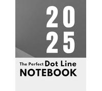 The Perfect Dot Line Notebook: Your Go-To Tool for Creativity and Organization: A Versatile and Stylish Notebook for Writing, Doodling, Journaling, and Planning