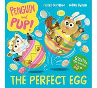 The Perfect Egg: A laugh-out-loud Easter story - giggles guaranteed!: 2 (Penguin and Pup, 2)