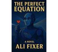 The Perfect Equation: Turning Chaos into Clarity Through the Equation of Life