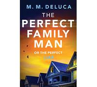 The Perfect Family Man: An unputdownable suspense novel