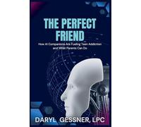 The Perfect Friend: How AI Companions Are Fueling Teen Addiction and What Parents Can Do