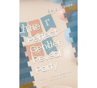 The Perfect Gender Reveal Party: Create an unforgettable celebration full of joy, love, and surprise!