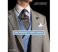 The Perfect Gentleman: The Pursuit of Timeless Elegance and Style in London