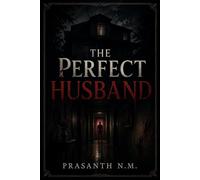 The Perfect Husband: A Dark Psychological Horror About a Charming Husband, a Crumbling Mind, and the Terrifying Cost of Doubting Yourself.