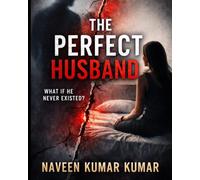 THE PERFECT HUSBAND: A Dark Psychological Thriller of Control, Illusion, and Truth: 3 (THE PERFECT SERIES)