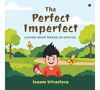 The Perfect Imperfect: Loving What Makes Us Special