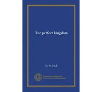 The perfect kingdom