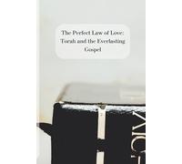 The Perfect Law of Love: Torah and the Everlasting Gospel