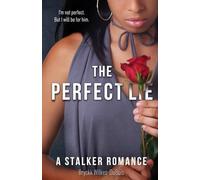 The Perfect Lie: A Stalker Romance, The PERFECT Duet, Book 2