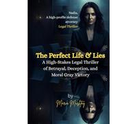 The Perfect Life & Lies: A High-Stakes Legal Thriller of Betrayal, Deception, and Moral Gray Victory