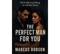 The Perfect Man for YOU (The Perfect Man Trilogy Book 1): A Dark Romantic Thriller of Obsession, Fate, and Dangerous Love