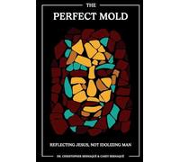 The Perfect Mold: Reflecting Jesus, Not Idolizing Man