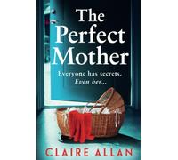 The Perfect Mother: The dark and twisty psychological thriller from Claire Allan for 2025