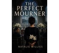 The Perfect Mourner: A Domestic Psychological Thriller About a Widow, a Funeral Stranger, and a Family Secret