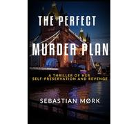 The Perfect Murder Plan: A thriller of her self-preservation and revenge