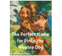 The Perfect Name for Pinto the Weenie Dog