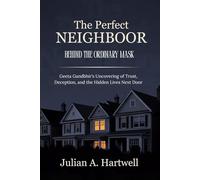 THE PERFECT NEIGHBOR: BEHIND THE ORDINARY MASK: Geeta Gandbhir's uncovering of trust, deception and the Hidden lives next door
