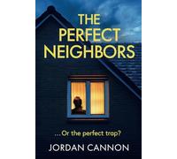 The Perfect Neighbors: A pulse-pounding psychological thriller