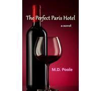 THE PERFECT PARIS HOTEL: a novel