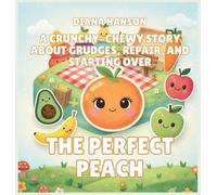 The Perfect Peach: A Gentle Story About Perfectionism and Being Good Enough: 9 (The Lunchbox League)