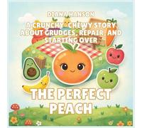 The Perfect Peach: A Gentle Story About Perfectionism and Being Good Enough: 9 (The Lunchbox League)