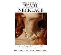 The Perfect Pearl Necklace: A How-To Guide