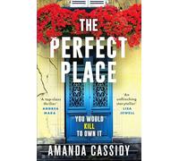 The Perfect Place: Escape to the Chateau meets The Paris Apartment in this twisty, unputdownable crime thriller